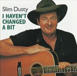 Slim Dusty I haven't Changed A Bit