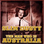 Slim Dusty The Man Who Is Australia