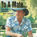 Slim Dusty To A Mate - Slim Dusty Remembers "Mack" McCormack